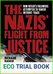 The Nazis| Flight from Justice How Hitler|s Followers Attempted to Vanish Without Trace