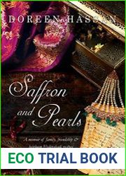 Saffron and Pearls A Memoir of Family, Friendship & Heirloom Hyderabadi Recipes