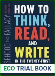 Falsehood and Fallacy How to Think, Read, and Write in the Twenty-First Century