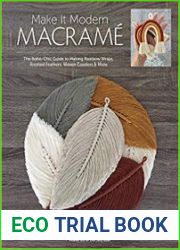 Make it Modern Macrame The Boho-Chic Guide to Making Rainbow Wraps, Knotted Feathers, Woven Coasters & More