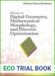 Elements of Digital Geometry, Mathematical Morphology, and Discrete Optimization