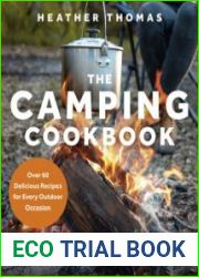 The Camping Cookbook Over 60 Delicious Recipes for Every Outdoor Occasion
