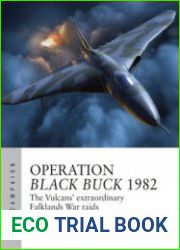 Operation Black Buck 1982 The Vulcans’ Extraordinary Falklands War Raids (Osprey Air Campaign 37)