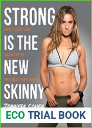 Strong Is the New Skinny How to Eat, Live, and Move to Maximize Your Power