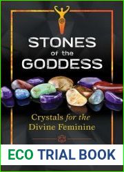 Stones of the Goddess Crystals for the Divine Feminine