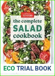 The Complete Salad Cookbook A Fresh Guide to 200+ Vibrant Dishes Using Greens, Vegetables, Grains, Proteins, and More