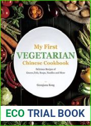 My First Vegetarian Chinese Cookbook Delicious Recipes of Greens, Tofu, Soups, Noodles and More