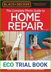 Black & Decker. The Complete Photo Guide to Home Repair. Updated 4th Edition