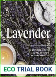 Lavender 50 Self-Care Recipes and Projects for Natural Wellness