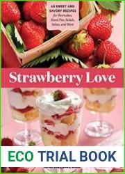Strawberry Love 45 Sweet and Savory Recipes for Shortcakes, Hand Pies, Salads, Salsas, and More