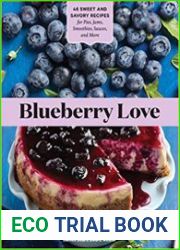 Blueberry Love 46 Sweet and Savory Recipes for Pies, Jams, Smoothies, Sauces, and More