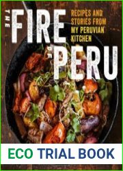 The fire of Peru recipes and stories from my Peruvian kitchen