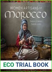 Women Artisans of Morocco Their Stories, Their Lives