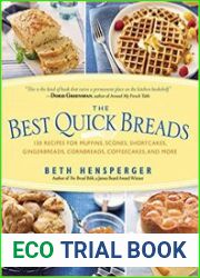 Best Quick Breads 150 Recipes for Muffins, Scones, Shortcakes, Gingerbreads, Cornbreads, Coffeecakes, and More