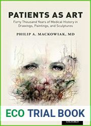 Patients as Art Forty Thousand Years of Medical History in Drawings, Paintings, and Sculpture
