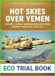 Hot Skies Over Yemen Aerial Warfare Over the Southern Arabian Peninsula Volume 2 - 1994-2017