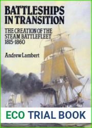 Battleships in Transition The Creation of the Steam Battlefleet 1815-1860