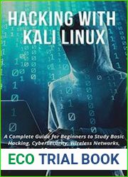 Hacking with Kali Linux A Complete Guide for Beginners to Study Basic Hacking, Cybersecurity, Wireless Networks, and Penetration Testing