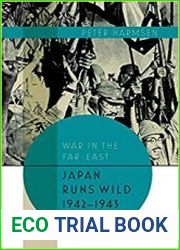 War in the Far East Book 2 - Japan Runs Wild, 1942–1943