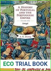 A History of Portugal and the Portuguese Empire From Beginnings to 1807 Portugal (Volume 1)