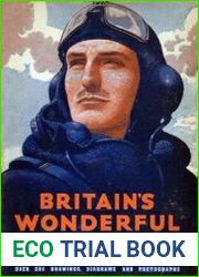 Britain|s Wonderful Air Force Over 300 Drawings, Diagrams and Photographs