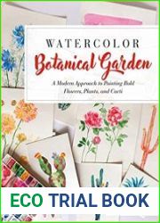 Watercolor Botanical Garden A Modern Approach to Painting Bold Flowers, Plants, and Cacti