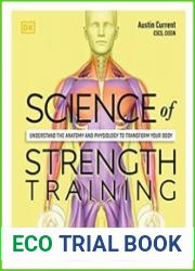 Science of Strength Training Understand the anatomy and physiology to transform your body