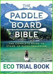 The Paddleboard Bible The complete guide to stand-up paddleboarding