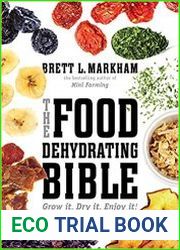 The Food Dehydrating Bible Grow it. Dry it. Enjoy it!