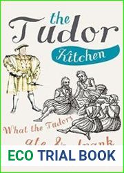 The Tudor Kitchen What the Tudors ate & drank