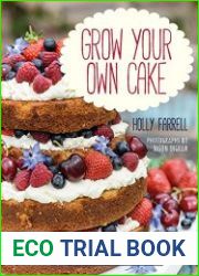 Grow Your Own Cake Recipes from Plot to Plate