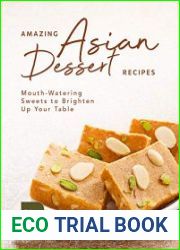 Amazing Asian Dessert Recipes Mouth-Watering Sweets to Brighten Up Your Table