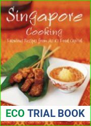 Singapore cooking Fabulous recipes from Asia|s food capital