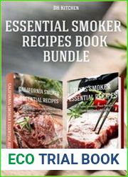 Essential Smoker Recipes Bundle TOP 25 Texas Smoking Meat Recipes California Smoking Meat Recipes that Will Make you Cook Like a Pro