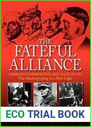 The Fateful Alliance German Conservatives and Nazis in 1933 The Machtergreifung in a New Light