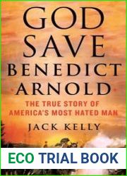 God Save Benedict Arnold The True Story of America|s Most Hated Man