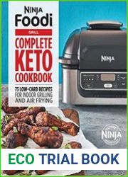 Ninja Foodi Grill Complete Keto Cookbook 75 Low-Carb Recipes for Indoor Grilling and Air Frying