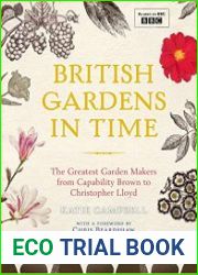 British Gardens in Time The Greatest Gardens and the People Who Shaped Them