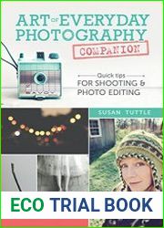 Art of Everyday Photography Companion Quick Tips for Shooting and Photo Editing
