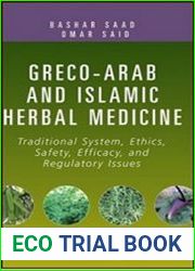 Greco-Arab and Islamic Herbal Medicine Traditional System, Ethics, Safety, Efficacy, and Regulatory Issues