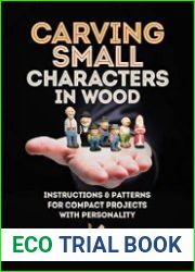 Carving Small Characters in Wood Instructions & Patterns for Compact Projects with Personality (Fox Chapel Publishing) Simple, Beginner-Friendly Techniques for Creating Tiny 2-Inch to 3-Inch Figures