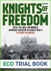 Knights of Freedom With the Hell on Wheels Armored Division in World War II A Story in Photos