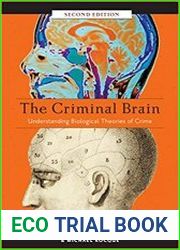 The Criminal Brain, Second Edition Understanding Biological Theories of Crime