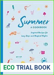 Summer A Cookbook Inspired Recipes for Lazy Days and Magical Nights