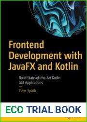 Frontend Development with JavaFX and Kotlin Build State-of-the-Art Kotlin GUI Applications