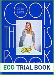 Cook This Book Techniques That Teach and Recipes to Repeat A Cookbook