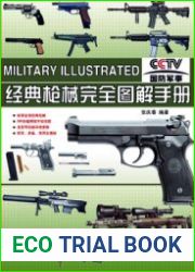 Military Illustrated Complete Illustrated Manual of Classic Firearms