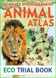 What’s Where on Earth? Animal Atlas The World|s Wildlife as You|ve Never Seen it Before