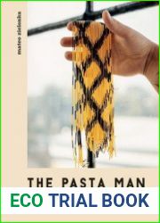 The Pasta Man The Art of Making Spectacular Pasta