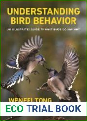 Understanding Bird Behavior An Illustrated Guide to What Birds Do and Why